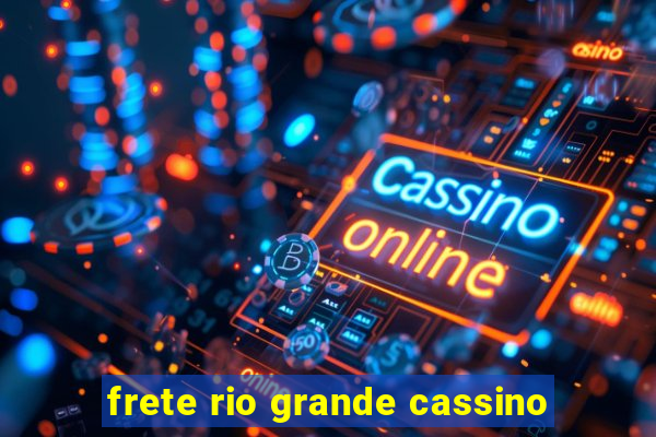 frete rio grande cassino